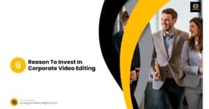 reson to invesst in corporate video editing